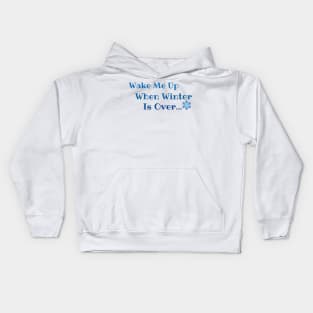 Wake me up when winter is over Kids Hoodie